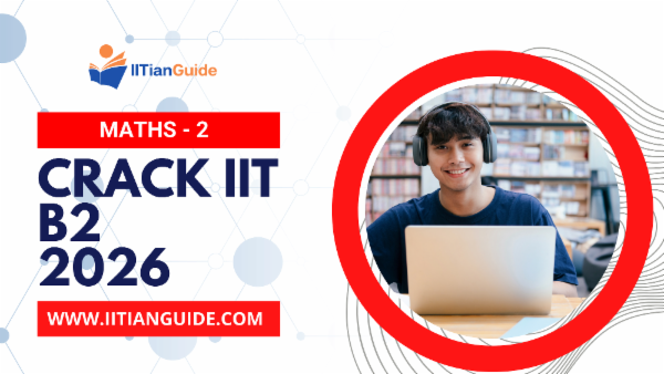 Maths 2 - Crack IIT B2 2026